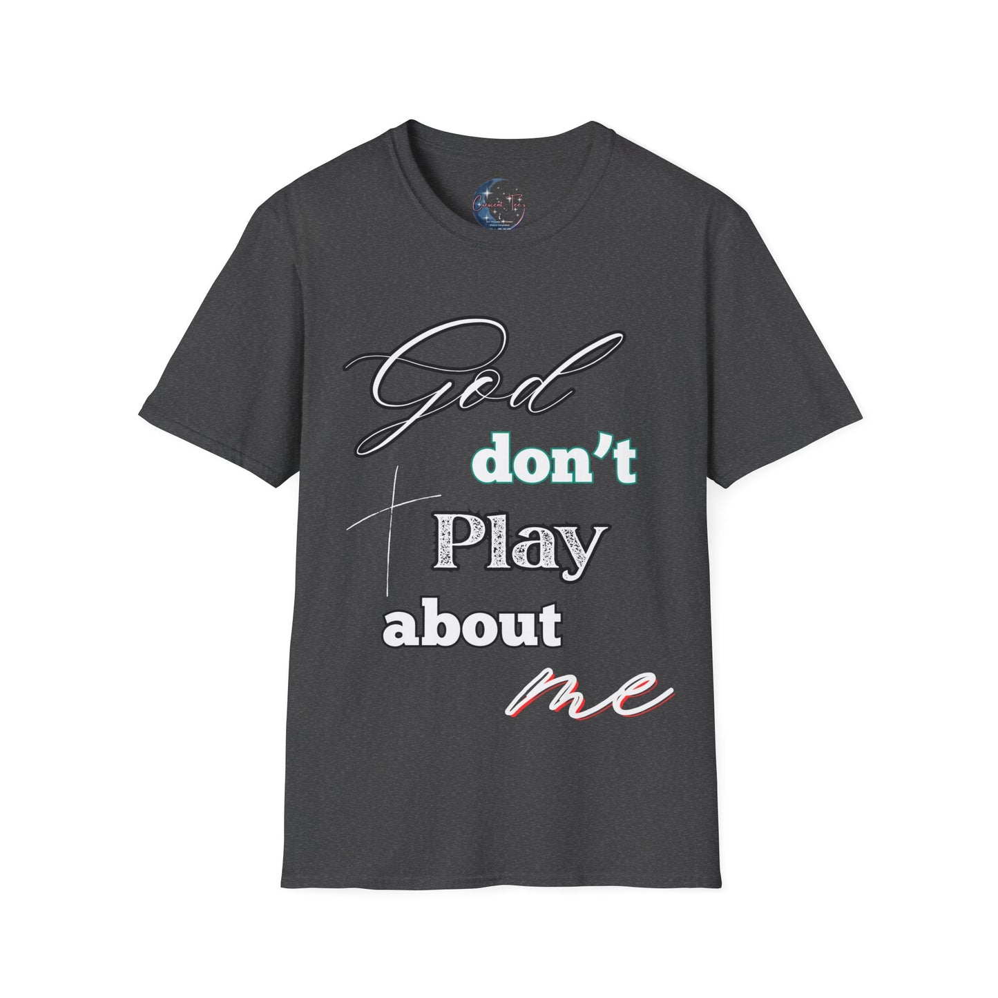 God Don’t Play About Me Tee