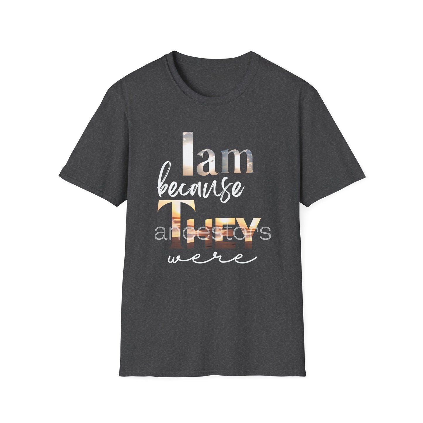 I Am Because They Were T-Shirt