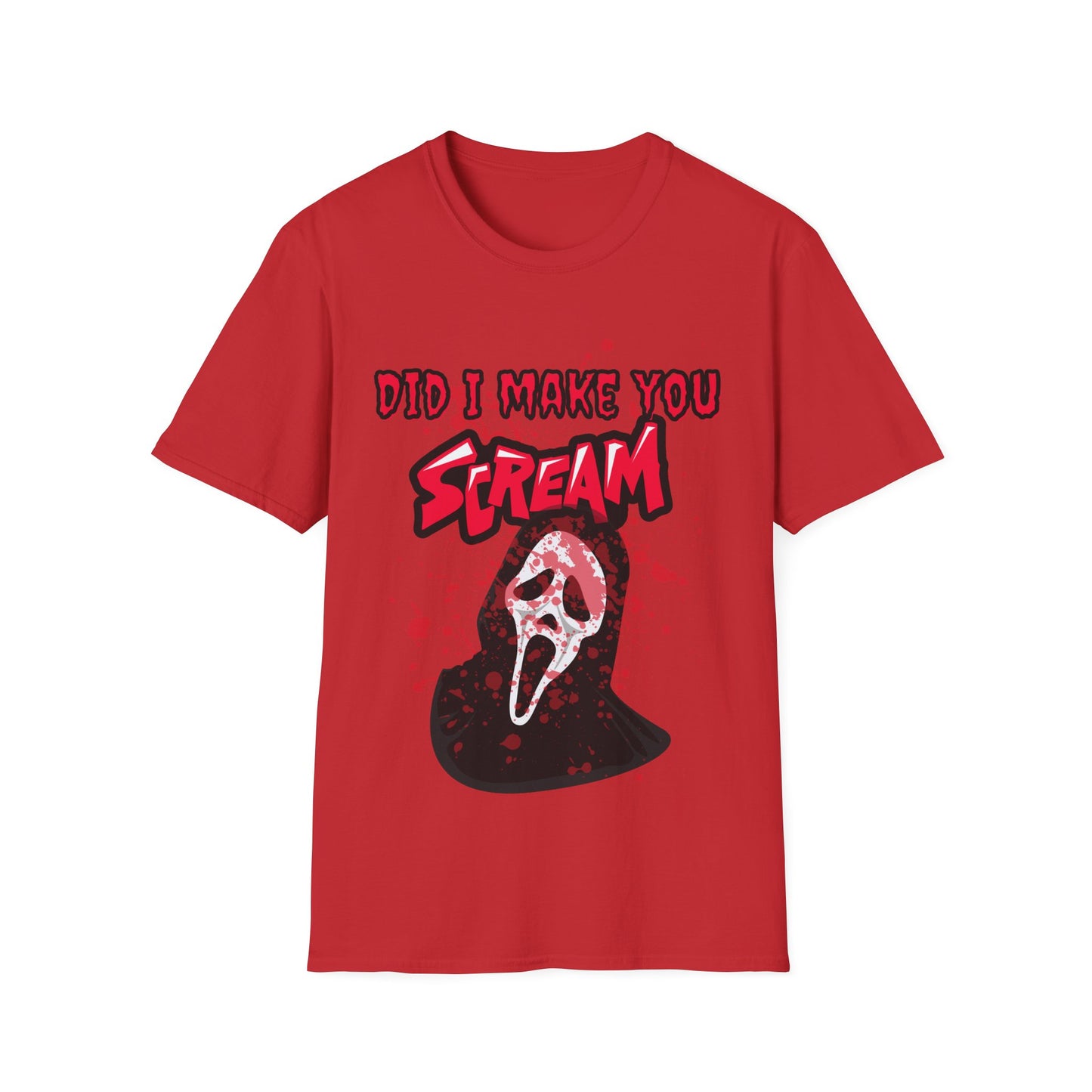 Did I Make You Scream Tee