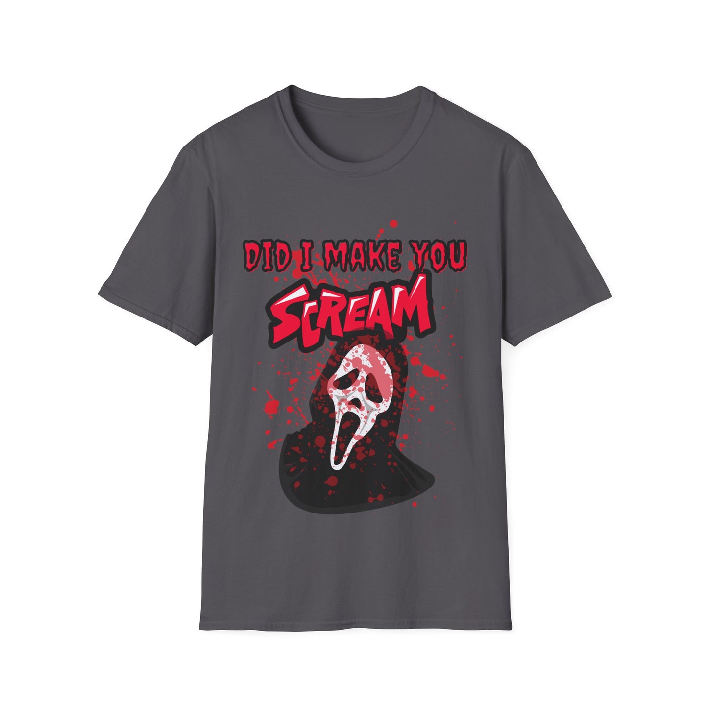 Did I Make You Scream Tee