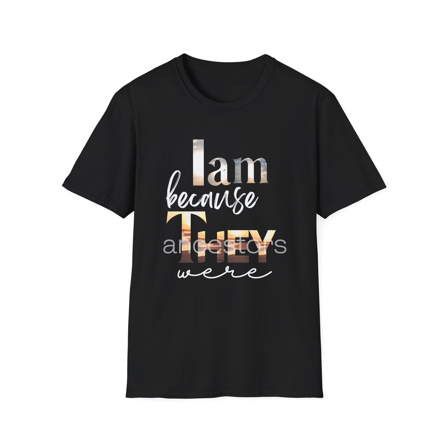 I Am Because They Were T-Shirt