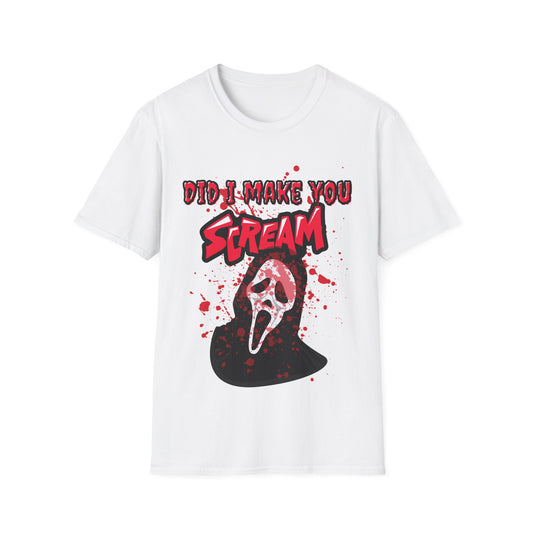 Did I Make You Scream Tee