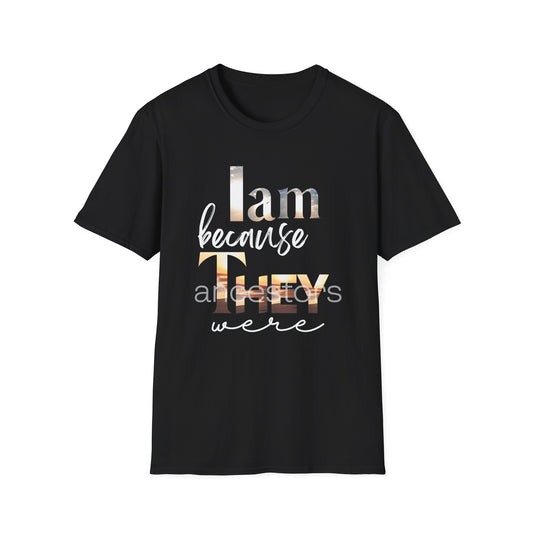 I Am Because They Were T-Shirt